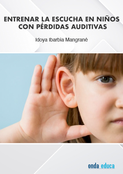 Entrenar la escucha en niños con pérdidas auditivas (Impreso - ESP)