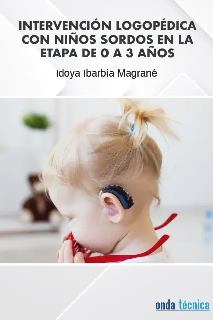 Intervención logopédica con niños sordos en la etapa de 0 a 3 años (Impreso - ESP)